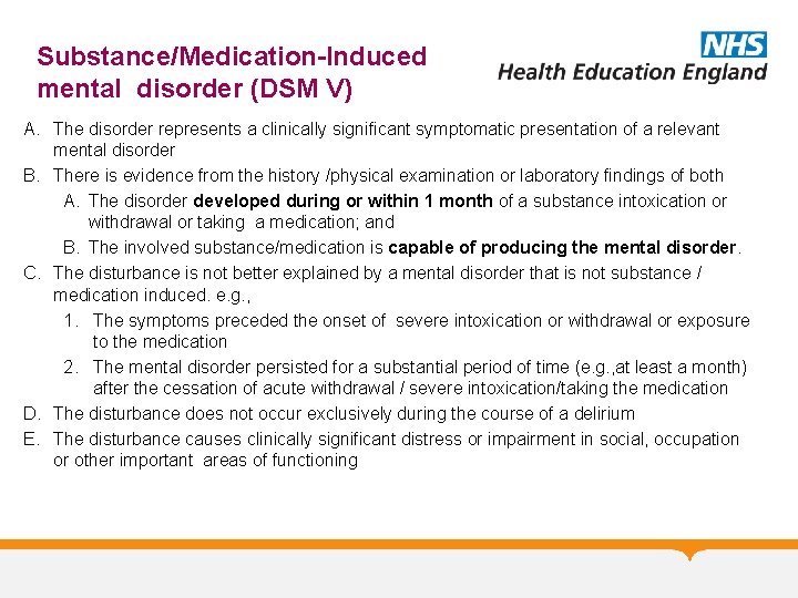 Substance/Medication-Induced mental disorder (DSM V) A. The disorder represents a clinically significant symptomatic presentation