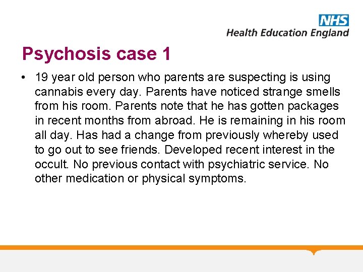 Psychosis case 1 • 19 year old person who parents are suspecting is using
