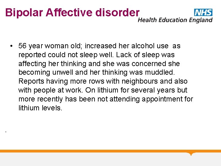 Bipolar Affective disorder • 56 year woman old; increased her alcohol use as reported