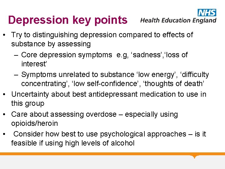 Depression key points • Try to distinguishing depression compared to effects of substance by