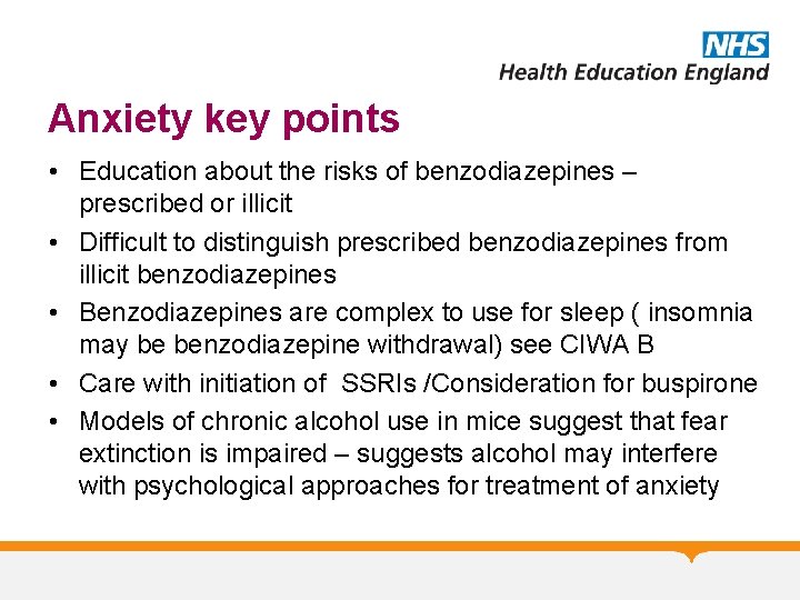 Anxiety key points • Education about the risks of benzodiazepines – prescribed or illicit