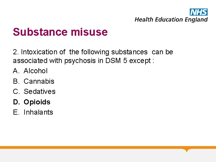 Substance misuse 2. Intoxication of the following substances can be associated with psychosis in