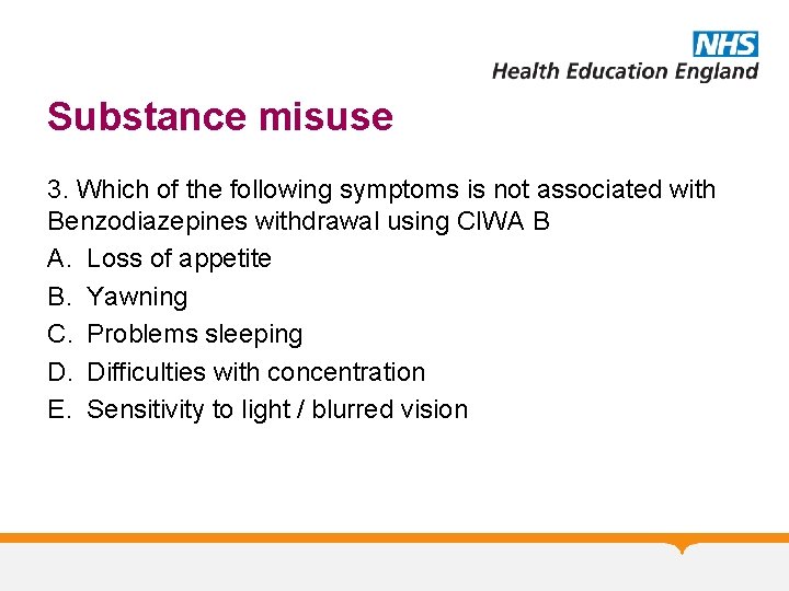 Substance misuse 3. Which of the following symptoms is not associated with Benzodiazepines withdrawal
