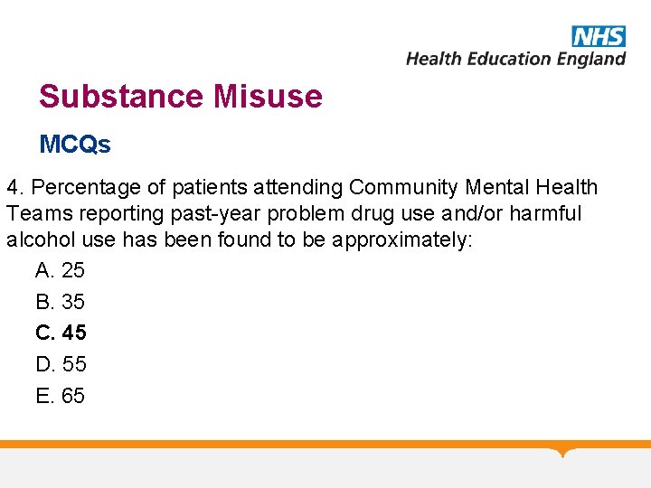 Substance Misuse MCQs 4. Percentage of patients attending Community Mental Health Teams reporting past-year