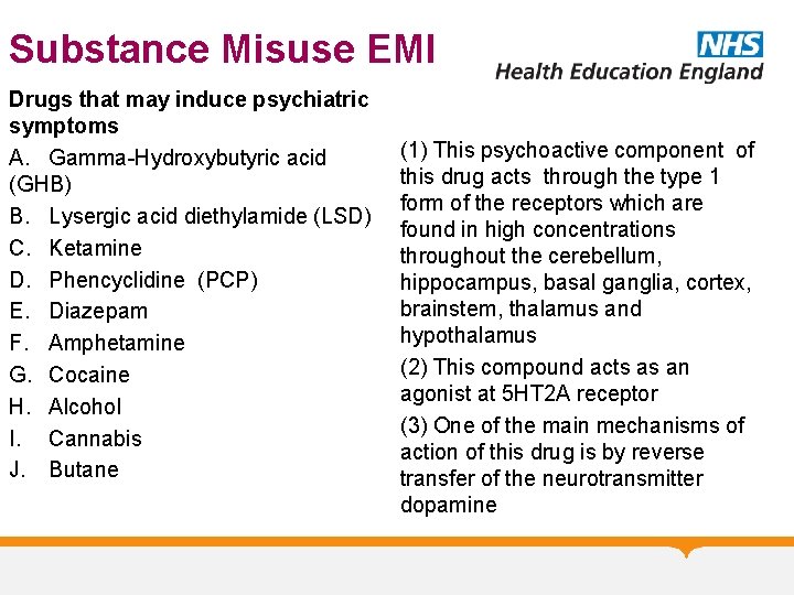 Substance Misuse EMI Drugs that may induce psychiatric symptoms A. Gamma-Hydroxybutyric acid (GHB) B.