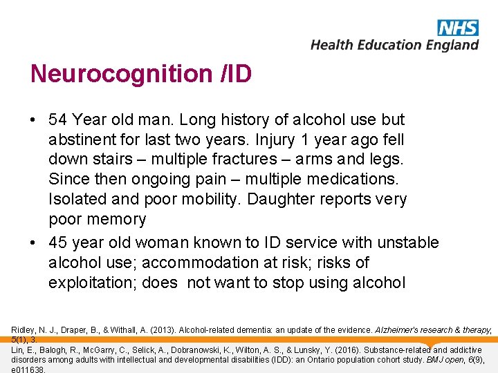 Neurocognition /ID • 54 Year old man. Long history of alcohol use but abstinent