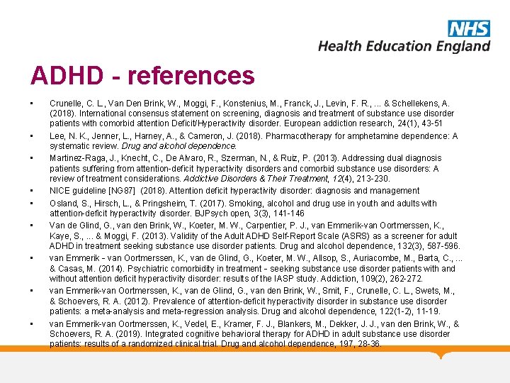 ADHD - references • • • Crunelle, C. L. , Van Den Brink, W.