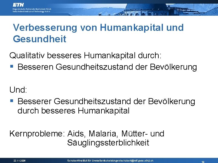 Verbesserung von Humankapital und Gesundheit Qualitativ besseres Humankapital durch: § Besseren Gesundheitszustand der Bevölkerung