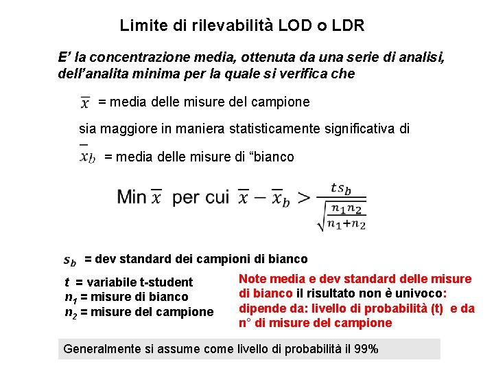 Limite di rilevabilità LOD o LDR E’ la concentrazione media, ottenuta da una serie