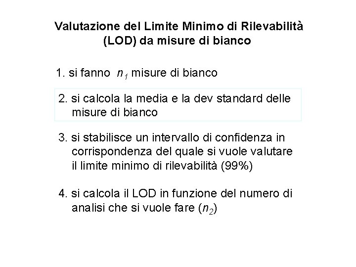 Valutazione del Limite Minimo di Rilevabilità (LOD) da misure di bianco 1. si fanno