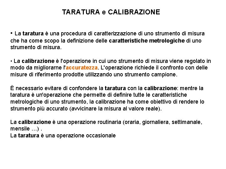 TARATURA e CALIBRAZIONE • La taratura è una procedura di caratterizzazione di uno strumento