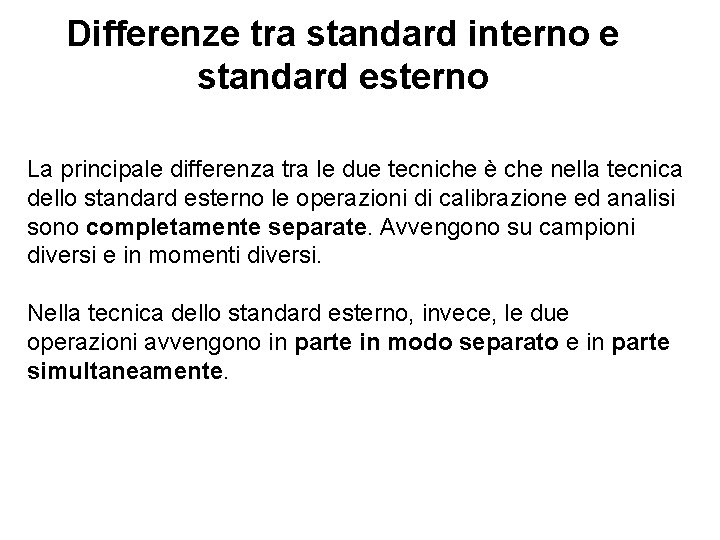 Differenze tra standard interno e standard esterno La principale differenza tra le due tecniche