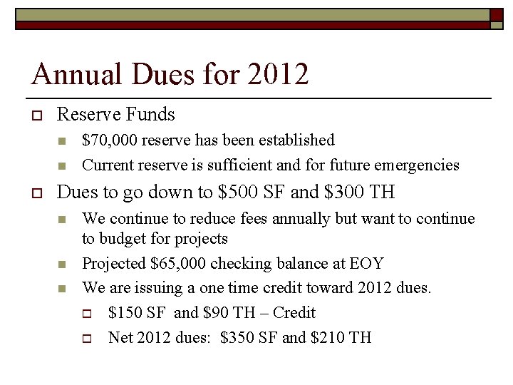 Annual Dues for 2012 o Reserve Funds n n o $70, 000 reserve has