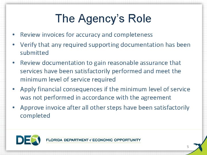 The Agency’s Role • Review invoices for accuracy and completeness • Verify that any