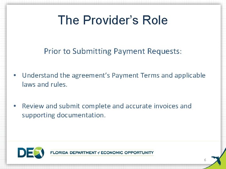 The Provider’s Role Prior to Submitting Payment Requests: • Understand the agreement’s Payment Terms