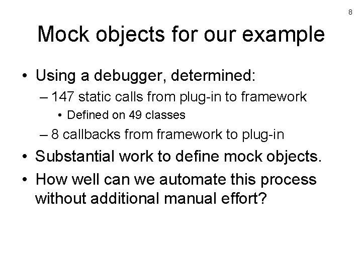 8 Mock objects for our example • Using a debugger, determined: – 147 static