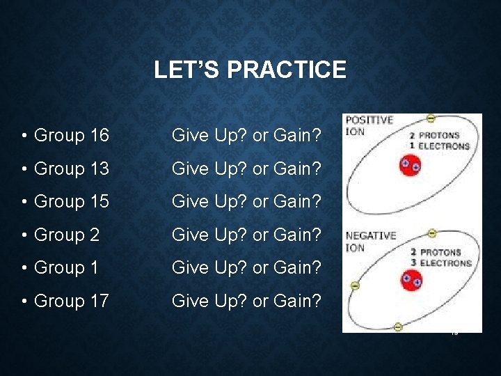 LET’S PRACTICE • Group 16 Give Up? or Gain? • Group 13 Give Up?