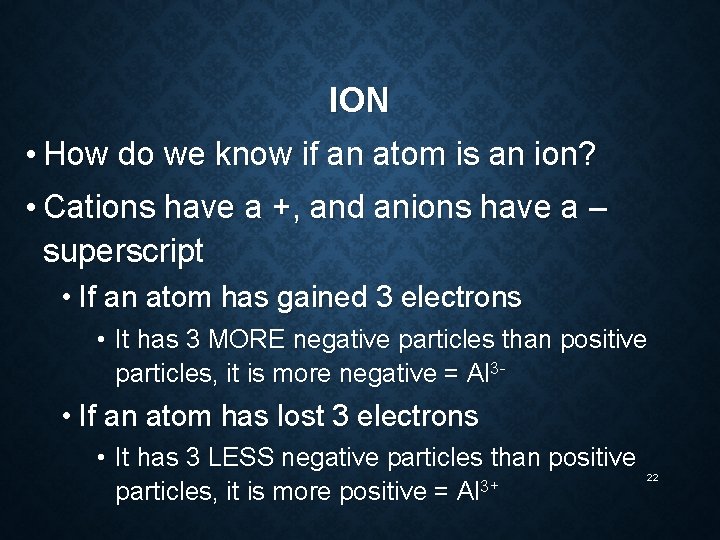 ION • How do we know if an atom is an ion? • Cations