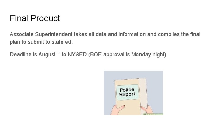 Final Product Associate Superintendent takes all data and information and compiles the final plan