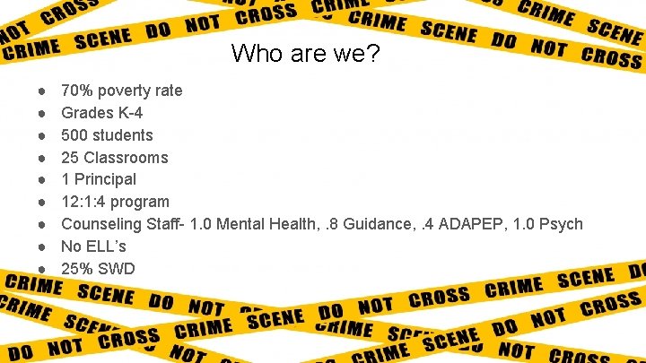 Who are we? ● ● ● ● ● 70% poverty rate Grades K-4 500