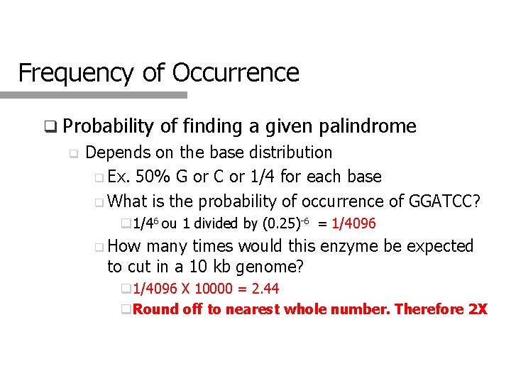 Frequency of Occurrence q Probability q of finding a given palindrome Depends on the