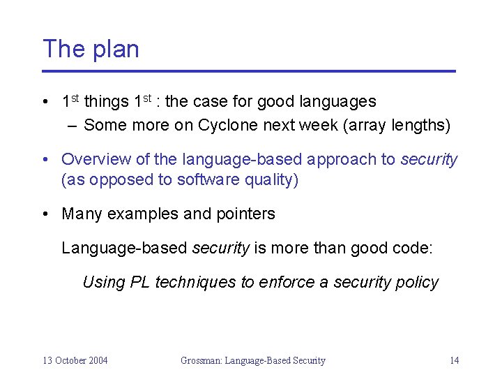 The plan • 1 st things 1 st : the case for good languages