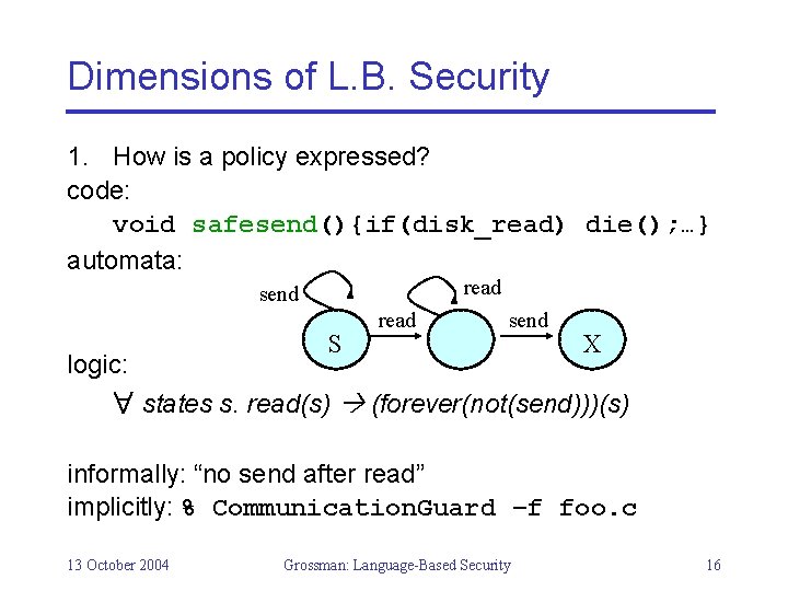 Dimensions of L. B. Security 1. How is a policy expressed? code: void safesend(){if(disk_read)