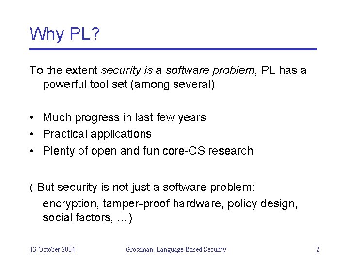 Why PL? To the extent security is a software problem, PL has a powerful
