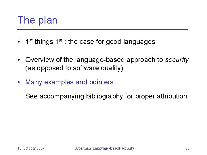 The plan • 1 st things 1 st : the case for good languages