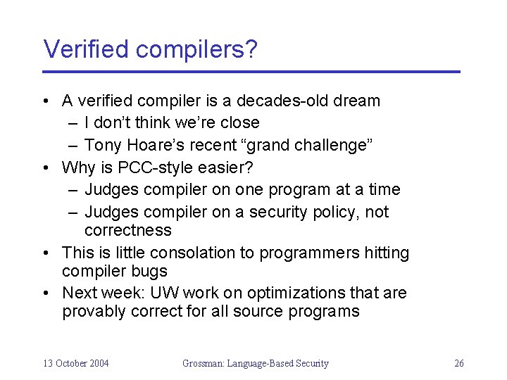 Verified compilers? • A verified compiler is a decades-old dream – I don’t think
