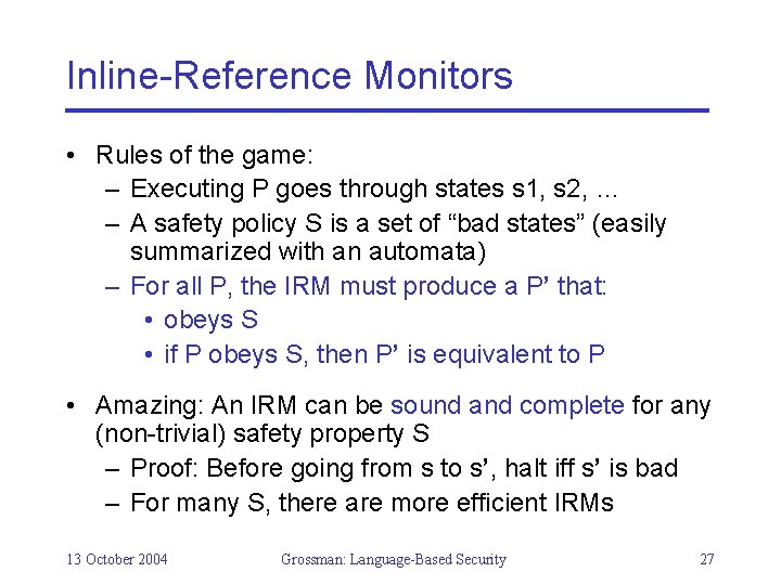 Inline-Reference Monitors • Rules of the game: – Executing P goes through states s