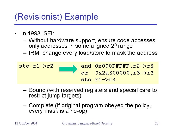 (Revisionist) Example • In 1993, SFI: – Without hardware support, ensure code accesses only