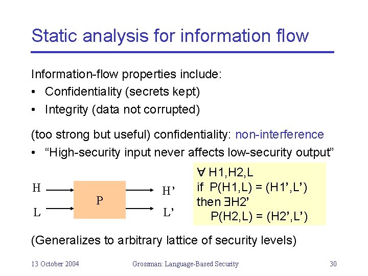 Static analysis for information flow Information-flow properties include: • Confidentiality (secrets kept) • Integrity