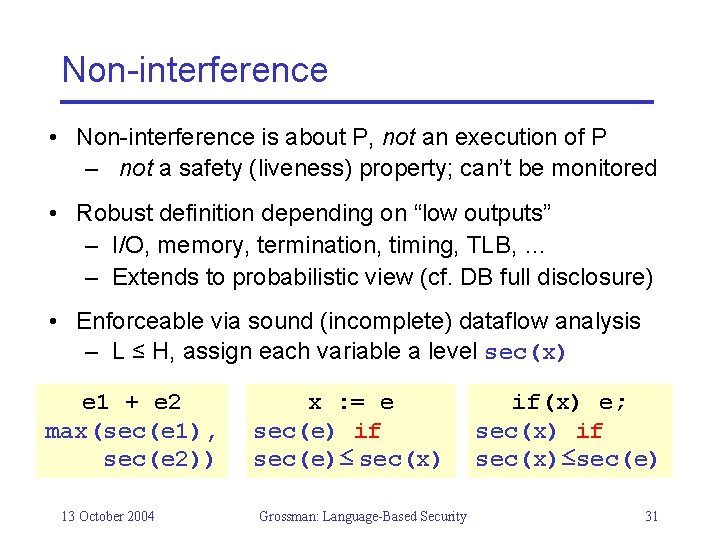 Non-interference • Non-interference is about P, not an execution of P – not a