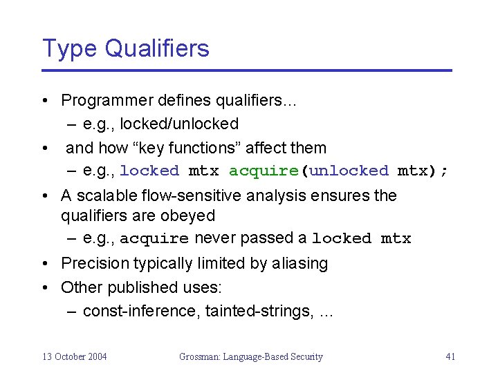 Type Qualifiers • Programmer defines qualifiers… – e. g. , locked/unlocked • and how