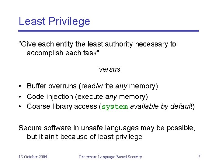 Least Privilege “Give each entity the least authority necessary to accomplish each task” versus