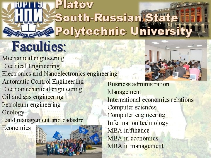 Platov South-Russian State Polytechnic University Faculties: Mechanical engineering Electrical Engineering Electronics and Nanoelectronics engineering