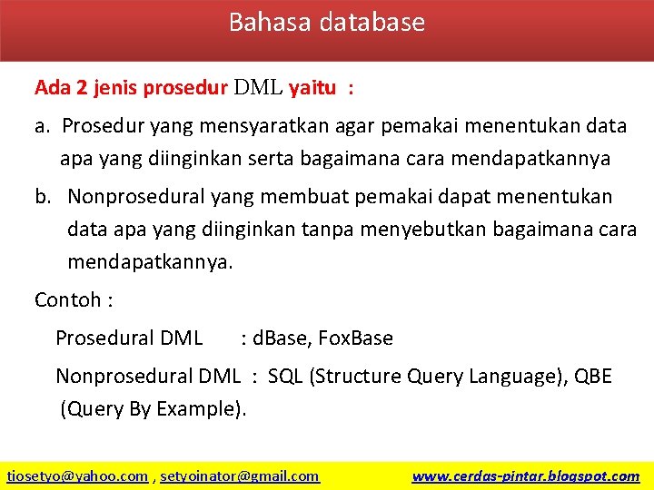 Bahasa database Ada 2 jenis prosedur DML yaitu : a. Prosedur yang mensyaratkan agar