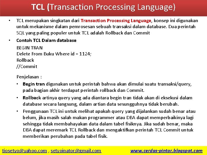 TCL (Transaction Processing Language) • • TCL merupakan singkatan dari Transaction Processing Language, konsep