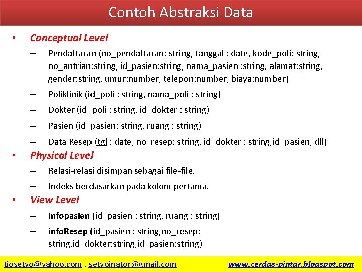 Contoh Abstraksi Data • • • Conceptual Level – Pendaftaran (no_pendaftaran: string, tanggal :