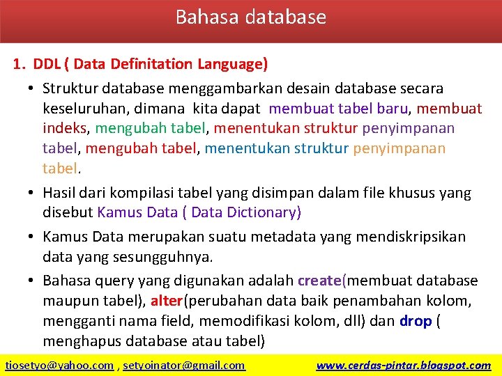 Bahasa database 1. DDL ( Data Definitation Language) • Struktur database menggambarkan desain database