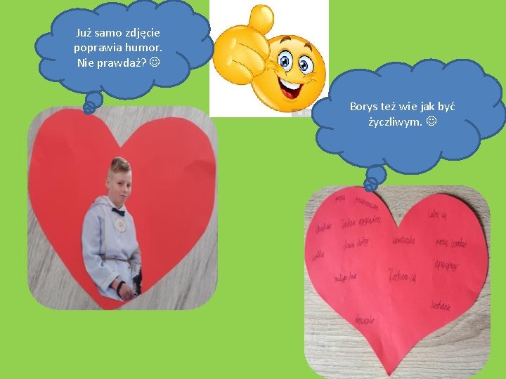 Już samo zdjęcie poprawia humor. Nie prawdaż? Borys też wie jak być życzliwym. 