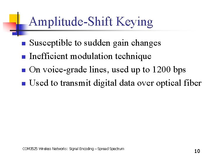 Amplitude-Shift Keying n n Susceptible to sudden gain changes Inefficient modulation technique On voice-grade