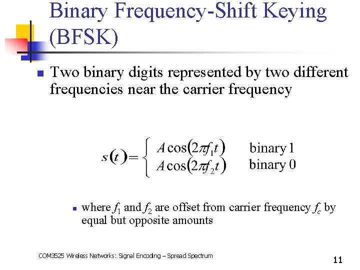 Binary Frequency-Shift Keying (BFSK) n Two binary digits represented by two different frequencies near