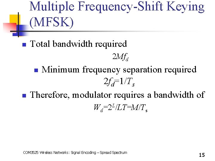 Multiple Frequency-Shift Keying (MFSK) n Total bandwidth required 2 Mfd Minimum frequency separation required