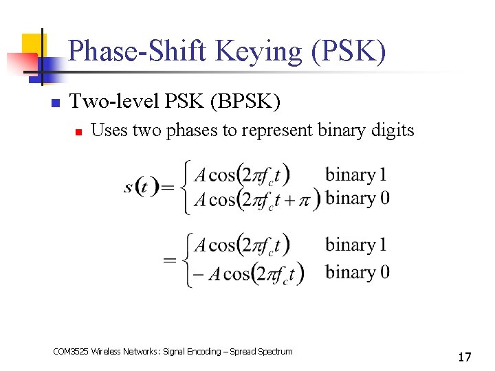 Phase-Shift Keying (PSK) n Two-level PSK (BPSK) n Uses two phases to represent binary