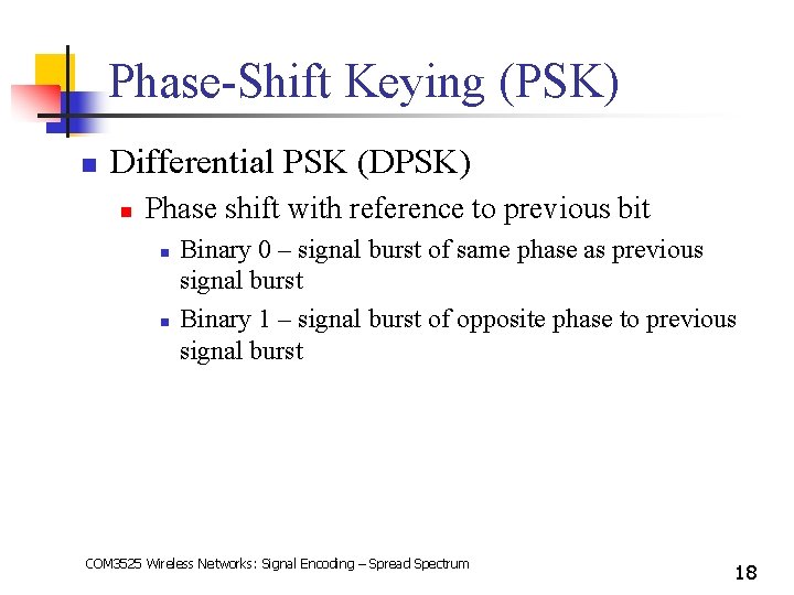 Phase-Shift Keying (PSK) n Differential PSK (DPSK) n Phase shift with reference to previous