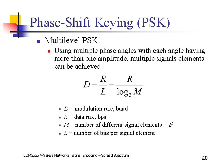 Phase-Shift Keying (PSK) n Multilevel PSK n Using multiple phase angles with each angle