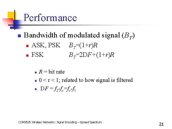 Performance n Bandwidth of modulated signal (BT) n n ASK, PSK FSK n n