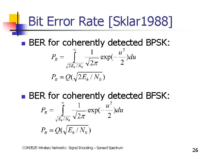 Bit Error Rate [Sklar 1988] n BER for coherently detected BPSK: n BER for